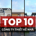Top 10 công ty thiết kế nhà đẹp nhất Hà Nội